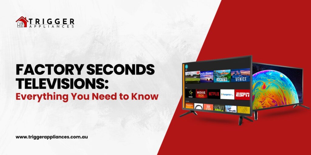 Poster for blog “Factory Seconds Televisions: Everything You Need to Know” by Trigger Appliances.