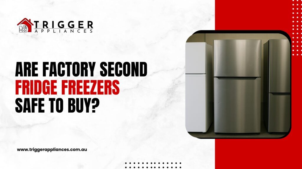 Banner image for Trigger Appliances with the headline "Are Factory Second Fridge Freezers Safe to Buy?" featuring a lineup of modern fridge freezers on a red and white background.