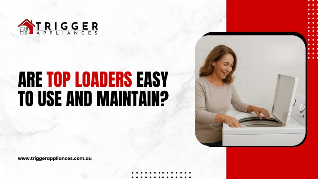 Are Top Loaders Easy to Use and Maintain?