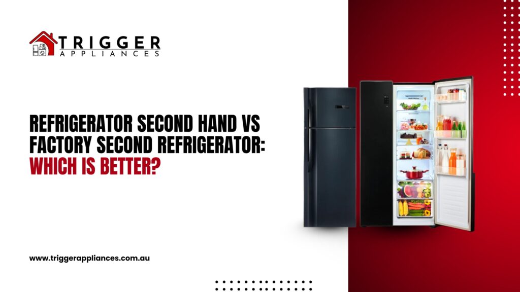 Refrigerator Second Hand vs Factory Second Refrigerator: Which Is Better?